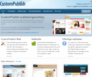 custompublish.com: Content Management System - Making web publishing easy : Custom Publish - effektive og fleksible løsninger for publisering og nettbutikk.
Content Management System - Making web publishing easy : Custom Publish - effektive og fleksible løsninger for publisering og nettbutikk.