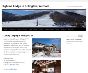 highlinelodge.com: Highline Lodge in Killington, VT
Highline Lodge is the closest 5 star lodging to Pico Mountain and the Killington Vermont Ski Resort. Our rooms offer luxury accommodations and options.