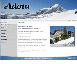 inalbon.com: FERIENRESIDENZ ADORA ****  SAAS FEE - SWITZERLAND: Startseite
Preisguenstige Ferienwohnungen mit quter Qualitaet in Saas-Fee. Ferienwohungen nach Ihren Wünschen. Logements de vacances avantageux et de haut qualité top à Saas-Fee. Appartements de vacances selon vos vux. Low-priced vacation homes with top quality in Saas-Fee. Holiday flats according to your wishes. Prijsgunstige vakantiewoningen van top-kwaliteit in Saas-Fee. Vakantiewoningen naar Uw wens. Sedi a basso prezzo di vacanza con alta qualità superiore in Saas-Fee. Appartamenti di vacanze ai vostri desideri.