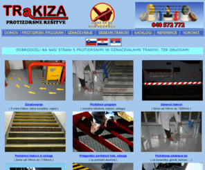 trakiza.com: Protidrsni trakovi in obloge, opozorilni, označevalni trakovi in  nalepke, vodoodporni protidrsni trakovi, prilagodljivi protidrsni trakovi, protidrsna mrežica, primer,  protidrsna plošča, blažilna protidrsna obloga  TRAKIZA - proti drsenju, odsevni trakovi, varnost, obloga za stopniščne ograje
protizdrsni trakovi in obloge, opozorilni, označevalni trakovi in nalepke Standardne barve so črna, bela, prozorna, zelena, modra, rdeča, siva, rumena, florescentno rumena, svetleči v temi