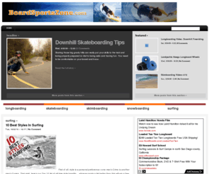 boardsportszone.com: Longboarding and Skimboarding Commentary and News
The latest in the world of skimboarding, longboarding and surfing. Includes reviews, videos, articles and pictures.