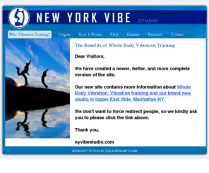 nyvibestudio.com: New York Vibration Studio - Vibration Therapy,  WBV Training,  Osteoporosis prevention.
New York Vibration Studio, Vibration Therapy,  Osteoporosis prevention with Gabriel Ettenson