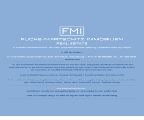 realestate-kitzbuehel.com: • Dr. Fuchs-Martschitz Immobilien GmbH • Real Estate • Real Estate Listings, Homes for Sale
Dr. Fuchs-Martschitz Immobilien GmbH • Real Estate • Your partner in real estate • Specializing in properties in Austria, Italy and Spain •      