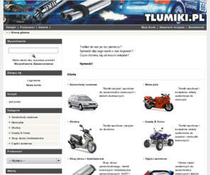 tlumiki.pl: Tłumiki, układy wydechowe, tłumiki samochodowe, motocyklowe, tłumiki do quadów, zamienniki, skup katalizatorów
Tłumiki samochodowe, tłumiki motocyklowe, układy wydechowe do wszystkich pojazdów, najniższe ceny i najszerszy wybór w Polsce, skup katalizatorów, hurt i detal