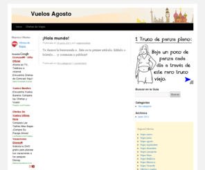 vuelosagosto.es: Vuelos Agosto. Vuelos Baratos
Vuelos Baratos en Agosto y otras fechas. Selección de las mejores ofertas de vuelos baratos de cientos de compañías. Nuestro buscador de vuelos baratos ha conseguido precios menores de 100 euros para vuelos a todos los destinos del mundo. Cientos de personas lo usan para comparar precios de viajes, cruceros y conseguir mejores ofertas de viaje a  que en agencias de viaje