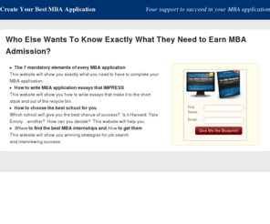 mymbaapplication.com: Create Your Best MBA Application
Make the most of your MBA degree.  Find preparation for MBA jobs such as investment banking, management consulting, and brand management.  Also find gmat and mba essay tips to help you prepare for your mba programs of choice.