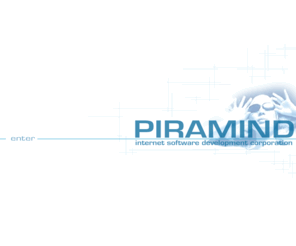 piramind.com: PIRAMIND - internet software development corporation
Internet Software Development Corporation