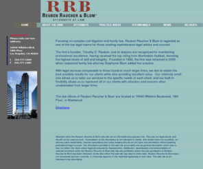 rrbattorneys.com: Reuben, Raucher & Blum - Home
Focusing on complex civil litigation and family law, Reuben, Raucher and Blum is regarded as one of the top legal teams for those seeking sophisticated legal advice and counsel.  We are located in Westwood, Los Angeles, California.