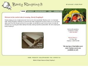 barelyroughingit.com: Welcome to Barely Roughing It
Offering camping and outdoor accessories including a uniquely designed picnic table cover set and acrylic glassware.