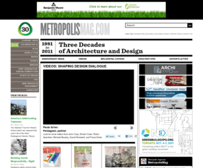 metropolismag.com: Metropolis Magazine
Metropolis examines contemporary life through design--architecture, interior design, product design, graphic design, crafts, planning, and preservation. Subjects range from the sprawling urban environment to intimate living spaces to small objects of everyday use. In looking for why design happens in a certain way, Metropolis explores the economic, environmental, social, cultural, political, and technological context. With its innovative graphic presentation and its provocative voice, Metropolis shows how richly designed our world can be.
