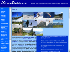 extremechalet.com: EXTREME CHALETS
extreme, extreme ski, extreme sports, chalet, mountain, alps, Morrilion, samoens, giffre, mountain biking, snow, snow boarding, catered, self-catered, alpine chalets, french chalets, skiing, walking