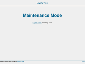 theloyaltytutor.com: Loyalty Tutor » Maintenance Mode
Easy tips for increasing customer loyalty