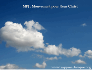 mpj-martinique.org: MPJ : Mouvement pour Jésus Christ
