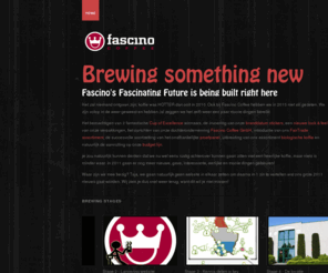 koffiebranderij.net: Koffiebranderij Fascino Coffee - koffiebonen rechtstreeks uit de koffiebranderij - Koffiebranderij Fascino Coffee - koffiebonen rechtstreeks uit de koffiebranderij
Koffiebranderij Fascino Coffee werkt momenteel aan iets nieuws. Natuurlijk leveren wij ondertussen ook de lekkerste verse koffie en koffiebonen in onze koffie webwinkel.