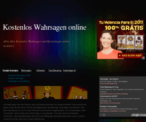 kostenlos-wahrsagen.de: Kostenlos Wahrsagen online
Gratis in die Zukunft sehen? Lassen Sie sich kostenlos Wahrsagen online! Wahrsager bieten Ihnen ein Gratisgespräch mit Kartenlegen online kostenlos.