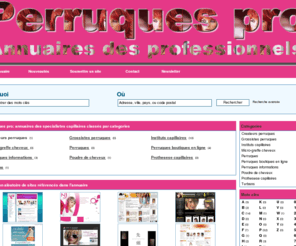 perruquespro.com: Perruques pro: annuaires des specialistes capillaires classés par categories
Perruquespro.com, est le guide des spécialistes en perruques (instituts capillaires, createurs, grossistes)