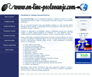 on-line-poslovanje.com: On-Line-Poslovanje
On-Line_Poslovanje je informacijski sustav za turizam, ugostiteljstvo i računovodstvo. Programi za racunovodstvo i turizam.