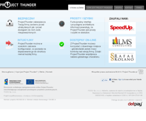 project-thunder.pl: ProjectThunder - zarządzania projektami, rejestracja czasu pracy
Uniwersalne narzędzie do zarządzania projektami. Kontrola budżetu, sprawna komunikacja, baza plików, wszystko online. Dostępna darmowa wersja!