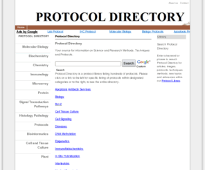 protocoldirectory.com: Protocol Directory
Protocol Directory: a scientific research resource portal for protocols, methods and techniques for the study of biology, molecular biology, proteins, plants and more.