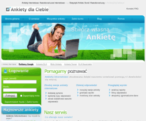 ankietydlaciebie.pl: Ankiety Internetowe - Ankiety Dla Ciebie
Ankiety internetowe, kwestionariusze internetowe budowane poprzez generator ankiet internetowych. Tworzenie własnej ankiety internetowej. Serwis umożliwia generowanie i przeprowadzenie własnej ankiety lub sondy przez internet. Zbieranie statystyk odpowiedzi w generowanych kwestionariuszach.