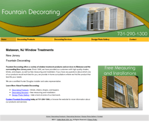 fountaindecoratingblinds.com: Window Treatments Matawan, NJ - Fountain Decorating
Free Measuring and Installations. Fountain Decorating provides decorating products and decorating services to the Matawan, NJ area. Call 731-290-1300.