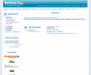 priceminator.com: Kapcsolat - a webáruházzal kapcsolatos technikai háttér, ügyfélszolgálat
Kapcsolat, ügyfélszolgálat - a webáruházak szoftveres hátterét biztosító Bolthely.hu elérhetőségei