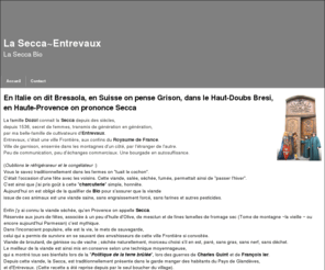 secca-entrevaux.net: La Secca de Glandeves ®
En Italie on dit Bresaola,  en Suisse on pense Grison, dans le Haut-Doubs Bresi, en Haute-Provence on prononce Secca