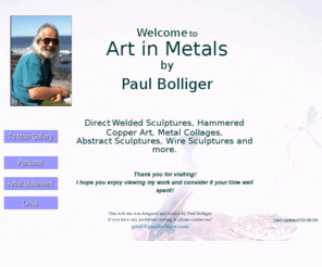 paulbolliger.com: Paul Bolliger - Metal Artist
Metal sculptures in a variety of styles, created by using various techniques