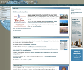 decisionsciences.org: Decision Sciences Institute
The Decision Sciences Institute is a multidisciplinary international association dedicated to advancing knowledge and improving instruction in all business and related disciplines. To pursue this mission, the Institute will facilitate the development and dissemination of knowledge in the diverse disciplines of the decision sciences through publication, conferences, and other services.  Our vision is to be the premier professional organization of choice for business scholars.  Specifically, the Institute seeks to define the scope of quantitative methods to functional and behavioral problems of administration and the degree of sophistication that should be achieved by graduates of collegiate schools of business administration.  The Institute is located and receives extensive support from the J. Mack Robinson College of Business, Georgia State University, Atlanta, Georgia.