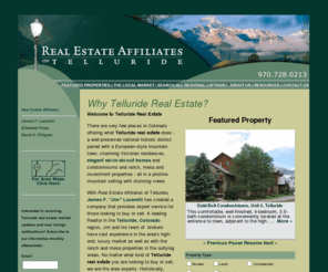 sellingtelluride.com: Telluride Luxury Real Estate from The Real Estate Affiliates of Telluride
Our experienced Telluride Real Estate agents will help find the perfect home, condo, ranch land, or commercial property for sale.