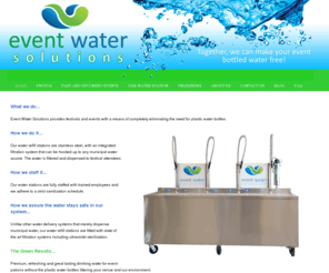 eventwatersolutions.ca: Providing green festivals and events with a means of eliminating the need for plastic water bottles.
Premium, refreshing and great tasting drinking water for event patrons without the plastic water bottles littering your venue and our environment.