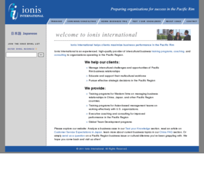 ionisinternational.com: Ionis International
Ionis International Inc. is focused on international business training, specializing in Chinese and Japanese business relations