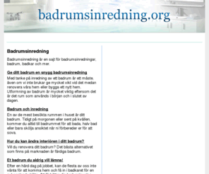 badrumsinredning.org: Badrumsinredning
Badrumsinredning är en sajt för badrumsinredningar, badrum, badkar och mer.