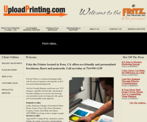 uploadprinting.com: Fritz the Printer CA 714-990-1155
Personalized and Eco-Friendly printing of business cards, brochures, flyers, labels, post cards, booklets, posters. Brea, California 714-990-1155