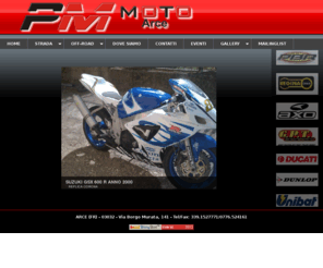 pmmoto.com: ..:: PM MOTO - Arce ::..
PMmoto, PM moto, Moto, Negozio moto, Honda, Yamaha, Aprilia, Scouter, Caschi, Bici, Arce, Frosinone