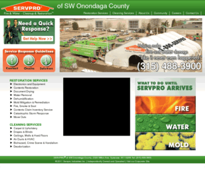 servproswonondagacounty.com: SERVPRO of SW Onondaga County - Fire & Water Cleanup and Restoration
When fire and water take control of your life, we help you take it back - Like it never even happened.  SERVPRO specializes in the cleanup and restoration of property after a fire, smoke, or water damage situation.  SERVPRO also mitigates mold and mildew situations.  Our system services include cleaning carpets, upholstery, air ducts, drapes, walls, ceilings, and biohazard situations.  SERVPRO also offers great career opportunities with a franchising program that is based and dedicated to the success of our franchisees.