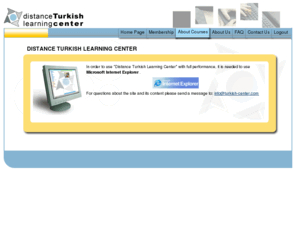 uzaktanturkce.com: Distance Turkish Learning Center - Learn Turkish Online
Learn turkish online with Distance Turkish Learning Center. You do not need to go Turkey ( türkiye ) to read, speak turkish and talk turkish. The site enables learning language of Turkiye in web environment. Courses are designed for internet. A course includes grammer and also reading, listening lesson. Dairly use of turkish by turks ( turk, türk ) that helps speaking and talking turkish ( turkçe, türkçe) is placed in lecture of the unit. The site is also distance language learning center for whose teaching turkish in class.