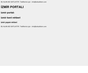 izmirportali.com: İZMİR PORTALI, izmir portalı, izmir kent ve yaşam portalı.
İzmir'in ilk ve tek internet, kent ve yaşam portalı. İzmir Portalı
