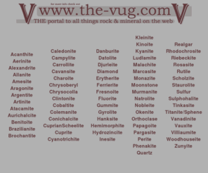 mineralindex.com: The-Vug.com Mineral Summary Pages Index
The-Vug.com Mineral Summary Page Index, all the Summray Pages linked!