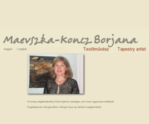 tapestry-artist.com: Maevszka-Koncz Borjana - Textilművész - Tapestry artist
Maevszka-Koncz Borjana - Textilművész - Tapestry artist