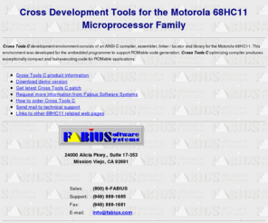 fabius.com: Fabius Software Systems - ANSI-C for Motorola 68HC11
Cross Development Tools for Motorola 68HC11: ANSI-C Cross Compiler, Cross Assembler, Linker / Locater, Librarian, and more . . .