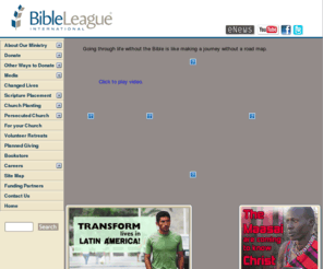 thebibleleague.org: Bible League International
The Bible League ministry goes beyond providing the Scriptures people need.  We make sure those Scriptures are used for evangelism, discipleship, and church growth. That's what happens when you send God's Word into action!