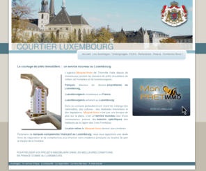 courtier-luxembourg.org: Votre pret immobilier sur  mesure
Courtage de prêts immobiliers pour le luxembourg, recherche du meilleur taux, montage de crédit immobiliers.