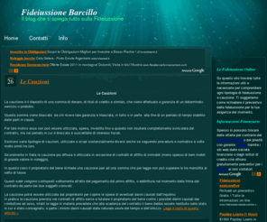 barcillo.com: Fideiussione Barcillo
Fideiussioni Barcillo è il sito dove potrai trovare tutte le informazioni online sulle fideiussioni in modo da poter scegliere quella più adatta alle tue esigenze, fideiussioni assicurative e bancarie non avranno più segreti grazie ai nostri dettagliati articoli.