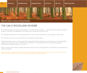 calowoodland.org: Home - CALO Woodland Scheme
CALO Woodland Scheme plants trees to help UK to meet its reforestation and carbon reduction targets, enhancing education and supporting the viable rural economic development and livelihoods.