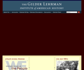gilderlehrman-announcements.org: The Gilder Lehrman Institute of American History
The Gilder Lehrman Institute offers seminars and lesson plans for teachers as well as fellowships and forums for U.S. History students and scholars.