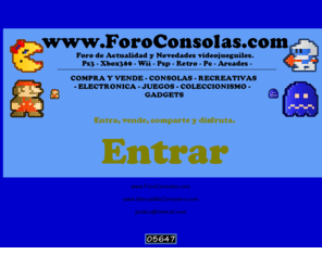 foroconsolas.com: Foro Consolas Ps3 Xbox Wii PSP Retro Ds Antiguas Recreativas Electronica Mercadillo Actualidad y Novedades
Foro consolas retro y actuales Ps3 Wii xbox Psp Ds recreativas mercadillo y eletronica