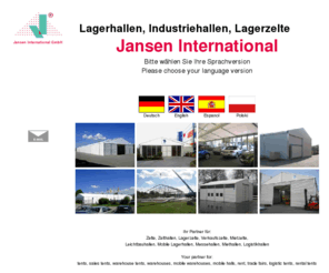 jansen-international.com: Industriezelte & Lagerzelte - made by Jansen International - aus eigener Produktion, TÜV geprüft und hoch belastbar
Hallenbau, Lagerhallen, Industriehallen, Stahlhallen, Gewerbehallen, Leichtbauhallen, Hallen Vermietung, Zelthallen, Fertighallen, Industriezelte, Lagerzelte