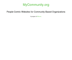 mycommunity.org: MyCommunity.org - People-Centric Websites for Community-Based Organizations
MyCommunity.org offers custom community-based websites to organizations of all sizes.