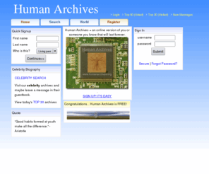 humanarchive.net: Human Archives Organization
Online Biography with Family Details. Create an Online Representation of Yourself or Someone You Know That Will Last Forever.